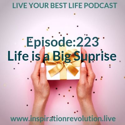 Ep 223 - Life is full of surprises