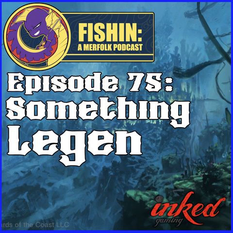 Episode 75: Something Legen