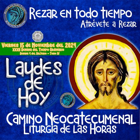 LAUDES DEL DIA DE HOY ✟ VIERNES 15 DE NOVIEMBRE 2024 ✟ Camino Neocatecumenal ✟ Liturgia de las Horas. 