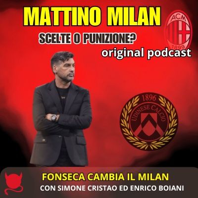 SCELTE O PUNIZIONE? FONSECA CAMBIA IL MILAN. DISCORSI E MOTIVAZIONI | Mattino Milan