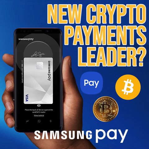 268. Can Samsung Pay Be the New Crypto Payments Leader?