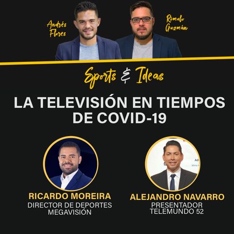 Sports & Ideas | Ricardo Moreira y Alejandro Navarro: La televisión en tiempos de COVID-19