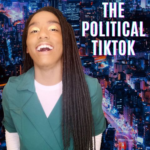 The First Political TikTok Podcast!