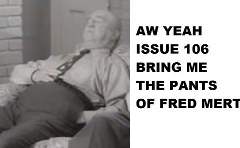 Aw Yeah 106 Bring Me The Pants Of Fred Mertz