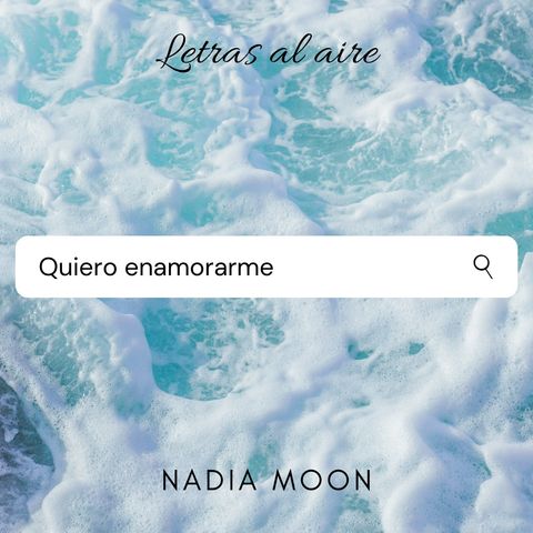 Quiero enamorarme | Nadia Moon
