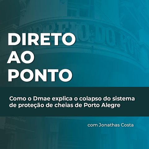 Como o Dmae explica o colapso do sistema de proteção de cheias de Porto Alegre