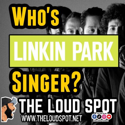 Ep #444 - Who's Linkin Park's Singer?