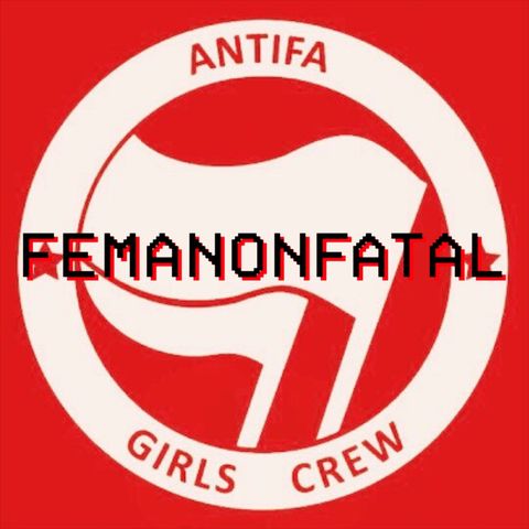 FemAnonFatal Eps 31 - Anti Fascist Feminist Block
