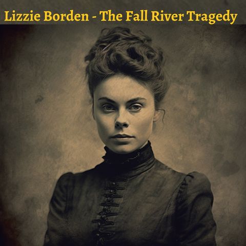Ep 4 - Hiram C. Harrington’s Story - Lizzie Borden - The Fall River Tragedy