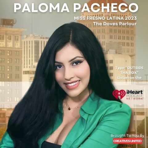 Paloma Pacheco - Miss Fresno Latina 2023 & Owner of Dove's Parlour