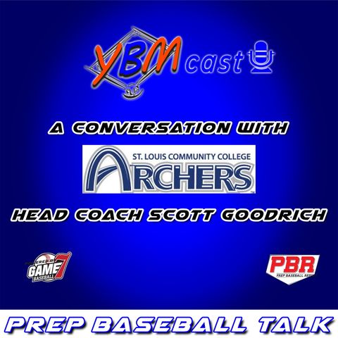Special Guest Scott Goodrich Head Baseball Coach STLCC Archers | Prep Baseball Talk