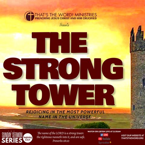 The Sunday Sermon Series | The Strong Tower: 'The Only Name You Need To Know'