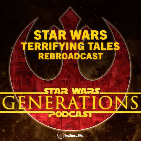 Rebroadcast • Star Wars Terrifying Tales