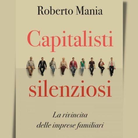“Capitalisti silenziosi. La rivincita delle imprese familiari” di Roberto Mania