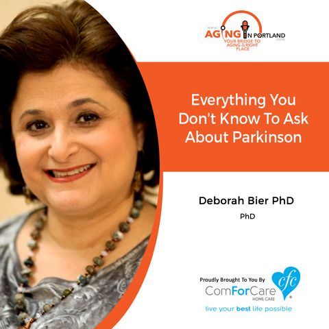 4/10/19: Deborah Bier PhD with Decoding Dementia | Everything You Don't Know To Ask About Parkinson | Aging in Portland with Mark Turnbull