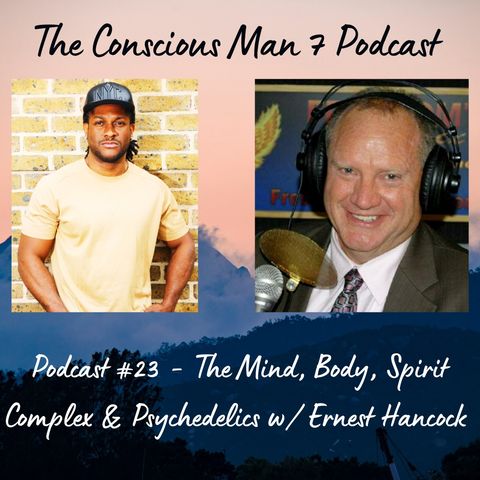 Podcast #23 - The Mind, Body, Spirit Complex & Psychedelics w/ Ernest Hancock