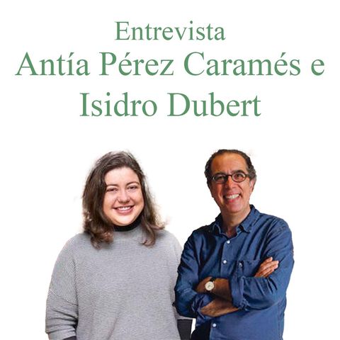 Entrevista a Antía Pérez Caramés e Isidro Dubert