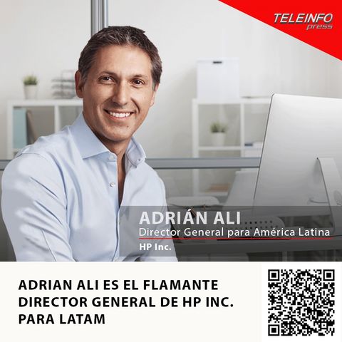 ADRIAN ALI ES EL FLAMANTE DIRECTOR GENERAL DE HP INC. PARA LATAM