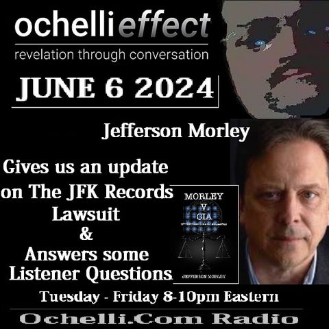 The Ochelli Effect 6-6-2024 Jefferson Morley