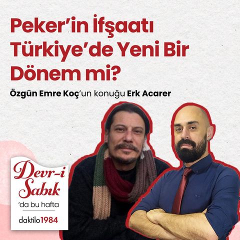 Peker’in İfşaatı Türkiye’de Yeni Bir Dönem mi? | Konuk: Erk Acarer | Devr-i Sabık #2