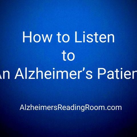 How to Listen to an Alzheimer's Patient