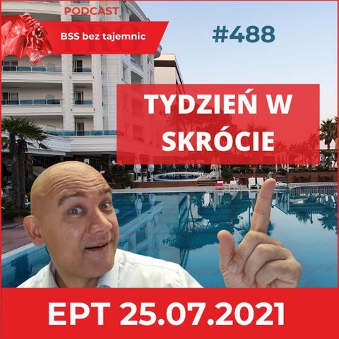 #488 Ekspresowe Podsumowanie Tygodnia w BSS z Albanii po raz drugi 25 lipca 2021
