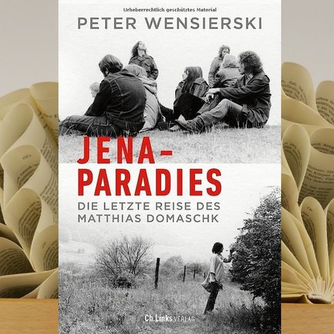 29.15. Peter Wensierski - Jena-Paradies. Die letzte Reise des Matthias Domaschk (Renate Zimmermann)