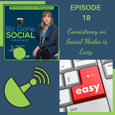 Episode 18 - Consistency on Social Media is Easy - 10_14_20