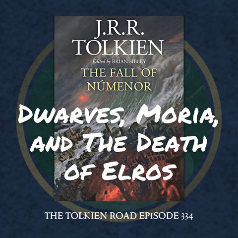 0334 » The Fall of Númenor Pt 9 » Dwarves, Moria, and the Death of Elros