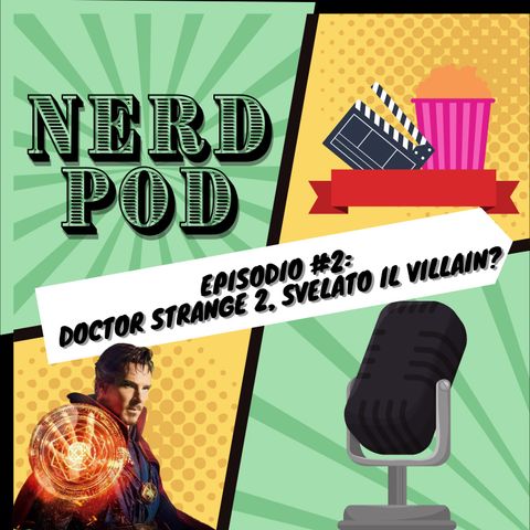 Episodio #3: Doctor Strange 2, svelato il villain del film?