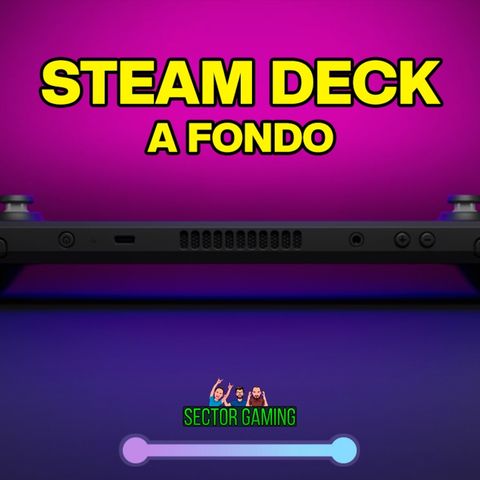 STEAM DECK a fondo | EMULACIÓN, RENDIMIENTO, DETALLES, SECRETOS y mucho más | ft. Carles Zettai de Sector Gaming