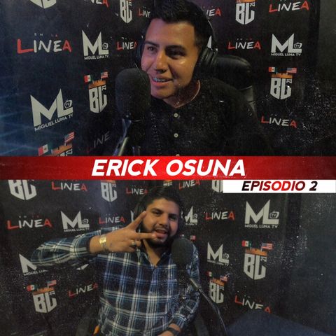 ERICK OSUNA "EN LA LINEA" #2