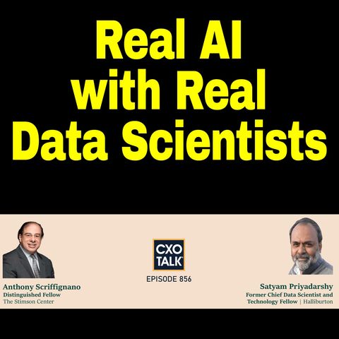 Unleashing Real AI with Top Data Scientists  | CXOTalk #856