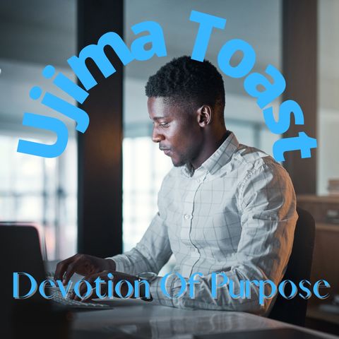 Ujima Toast - Devotion of Purpose