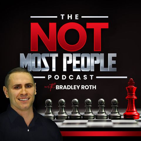 Episode # 50  – Not Most People – Bradley Roth