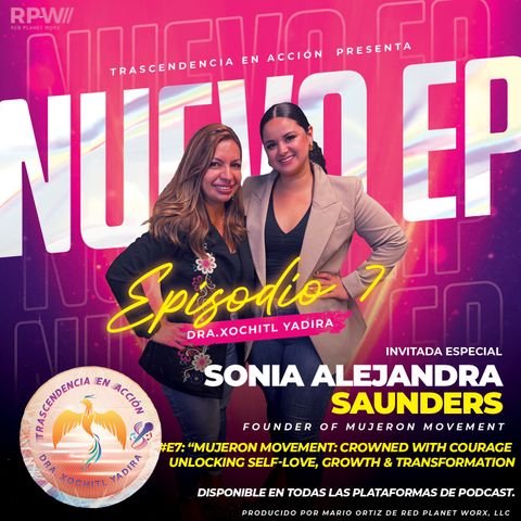 #E7: Mujeron Movement: Crowned with Courage, Unlocking Self-Love, Growth, and Transformation with Sonia Alejandra Saunders