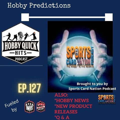 Hobby Quick Hits Ep.127 Predictions for the Hobby