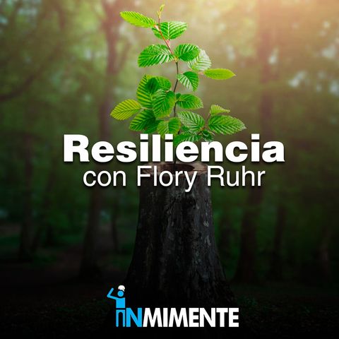 INMIMENTE EP - Situaciones adversas y la resiliencia con Flory Ruhr