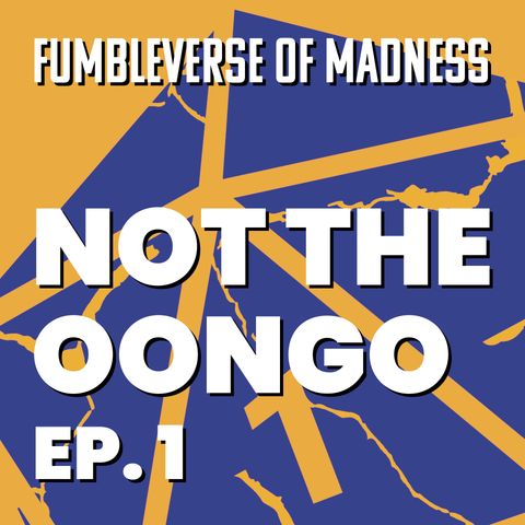 Not the Oongo 1 - Fumbleverse of Madness 7