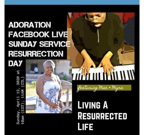 ADORATION with Evangelist Mac and Myra McIlwain  "Living A Resurrected Life"