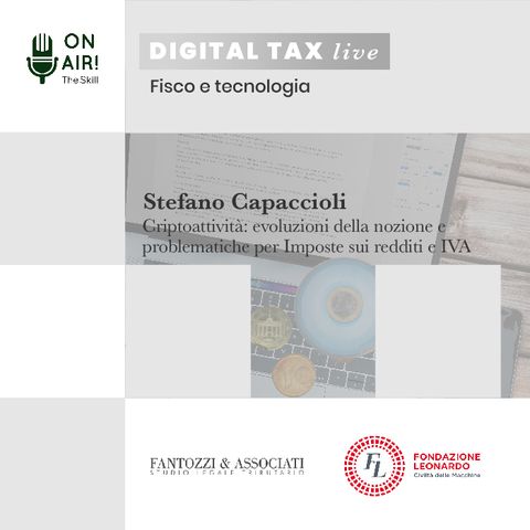 Ep. 5 - Criptoattività, evoluzioni della nozione e problematiche per Imposte sui redditi e IVA. Con il dott. Stefano Capaccioli
