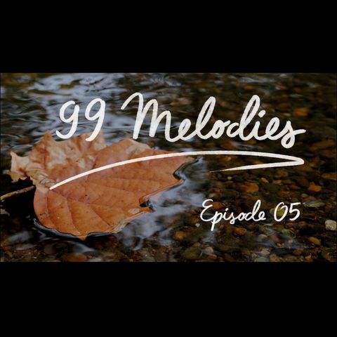 99 Melodies - Episode 05