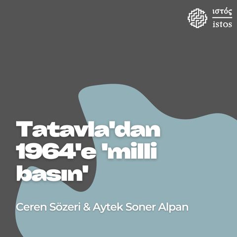 Tatavla'dan 1964'e 'Milli Basın' (Ceren Sözeri & Aytek Soner Alpan)
