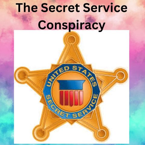 The Secret Service Conspiracy
