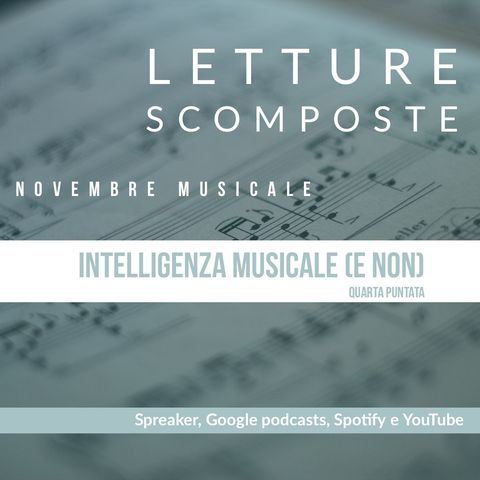 Novembre Musicale: L'intelligenza musicale (e non)  (quarta puntata)