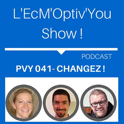 PVY EP041 CHANGEZ ! L' EcM'Optiv'You Show