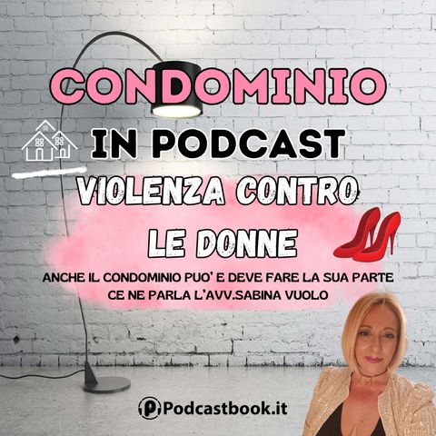 25/11: GIORNATA CONTRO LA VIOLENZA SULLE DONNE, il condominio può e deve fare la sua parte