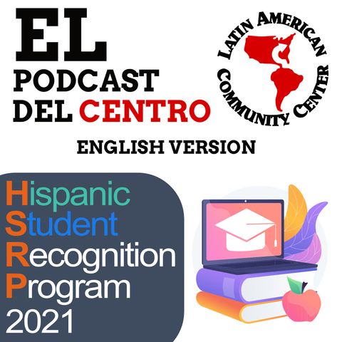 2021 Hispanic Student Recognition Program Nominations Are Now Being Accepted! New Podcast to Listen