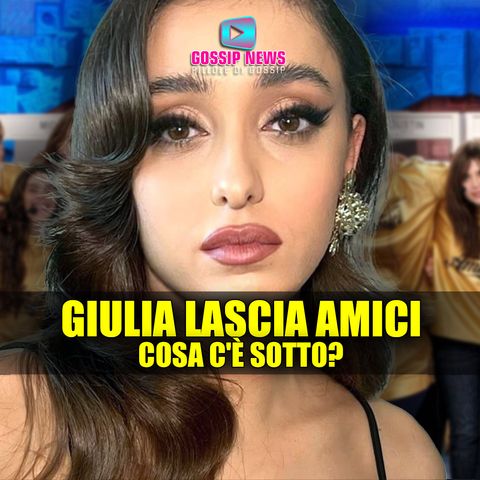 Giulia Stabile Lascia Amici: Cosa C'è Sotto?