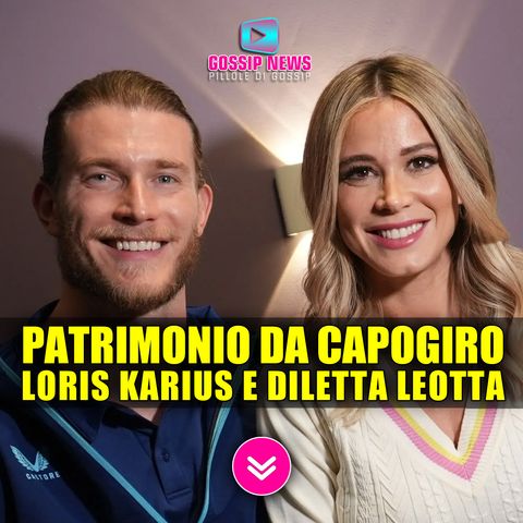 Loris Karius e Diletta Leotta: Patrimonio da Capogiro!